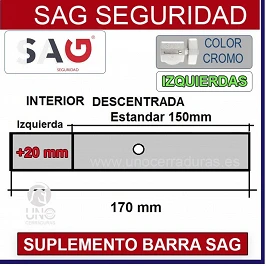 SUPLEMENTO BARRA CERROJO SAG CSI 170mm DESCENTRADA +20MM IZQUIERDA CROMO